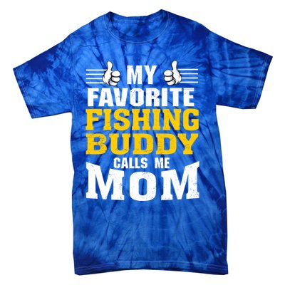 My Favorite Fishing Buddy Calls Me Mom Gift Tie-Dye T-Shirt