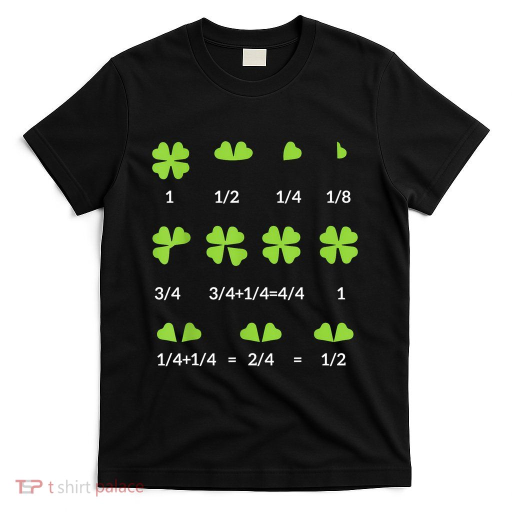 Math Fraction Four Leaf Clover Teacher St Patricks Day T-Shirt
