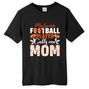 My Favorite Football Player Calls Me Mom American Football Gift Tall Fusion ChromaSoft Performance T-Shirt