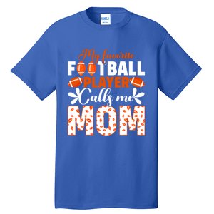 My Favorite Football Player Calls Me Mom American Football Gift Tall T-Shirt