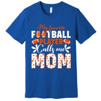 My Favorite Football Player Calls Me Mom American Football Gift Premium T-Shirt