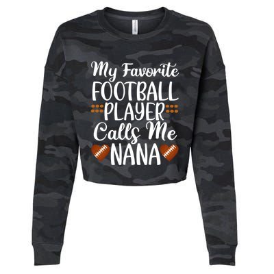 My Favorite Football Player Calls Me Nana Grandmother Gift Cropped Pullover Crew