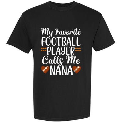 My Favorite Football Player Calls Me Nana Grandmother Gift Garment-Dyed Heavyweight T-Shirt