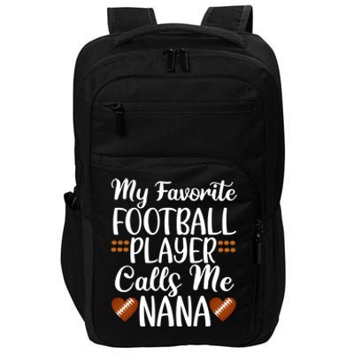 My Favorite Football Player Calls Me Nana Grandmother Gift Impact Tech Backpack