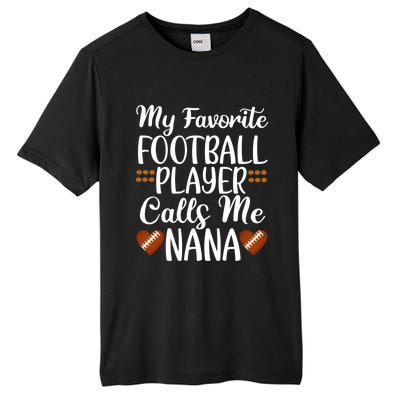 My Favorite Football Player Calls Me Nana Grandmother Gift Tall Fusion ChromaSoft Performance T-Shirt