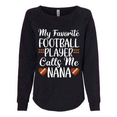 My Favorite Football Player Calls Me Nana Grandmother Gift Womens California Wash Sweatshirt