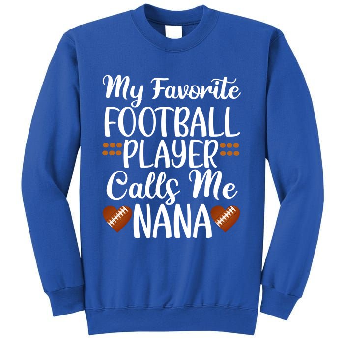 My Favorite Football Player Calls Me Nana Grandmother Gift Sweatshirt