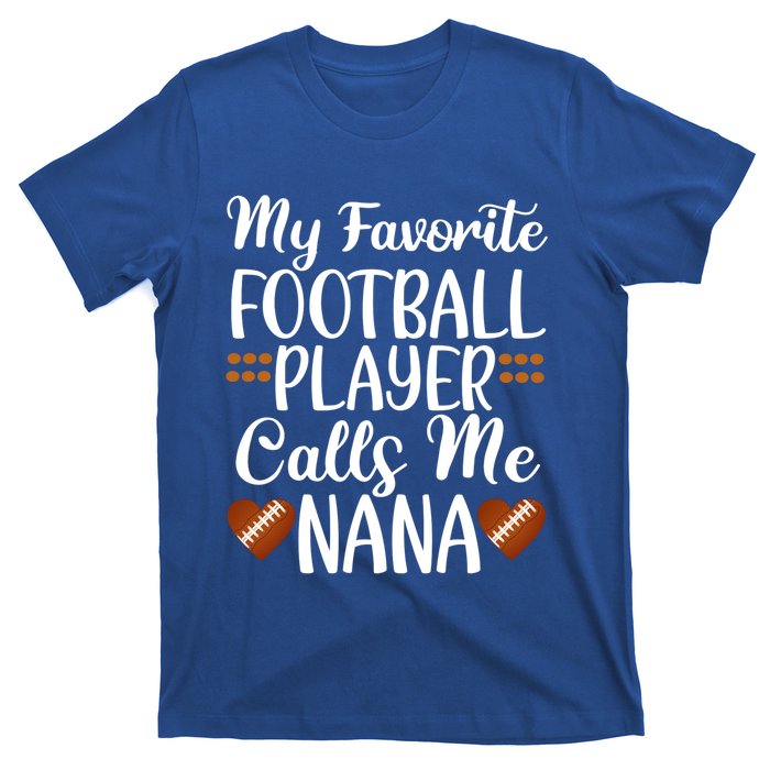 My Favorite Football Player Calls Me Nana Grandmother Gift T-Shirt