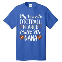 My Favorite Football Player Calls Me Nana Grandmother Gift Tall T-Shirt