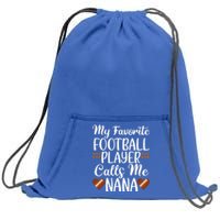 My Favorite Football Player Calls Me Nana Grandmother Gift Sweatshirt Cinch Pack Bag