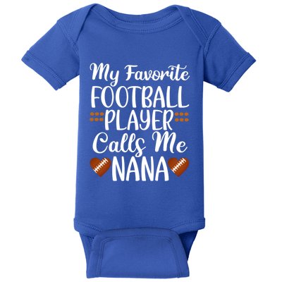 My Favorite Football Player Calls Me Nana Grandmother Gift Baby Bodysuit