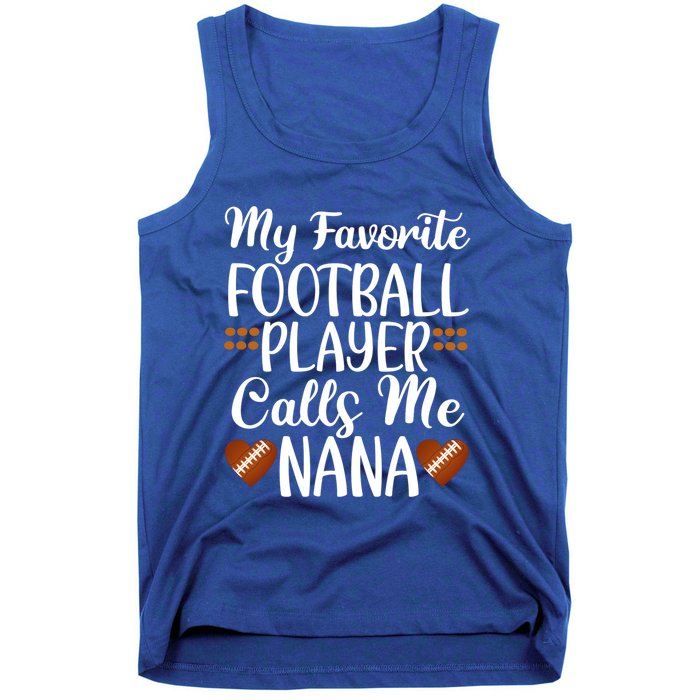 My Favorite Football Player Calls Me Nana Grandmother Gift Tank Top