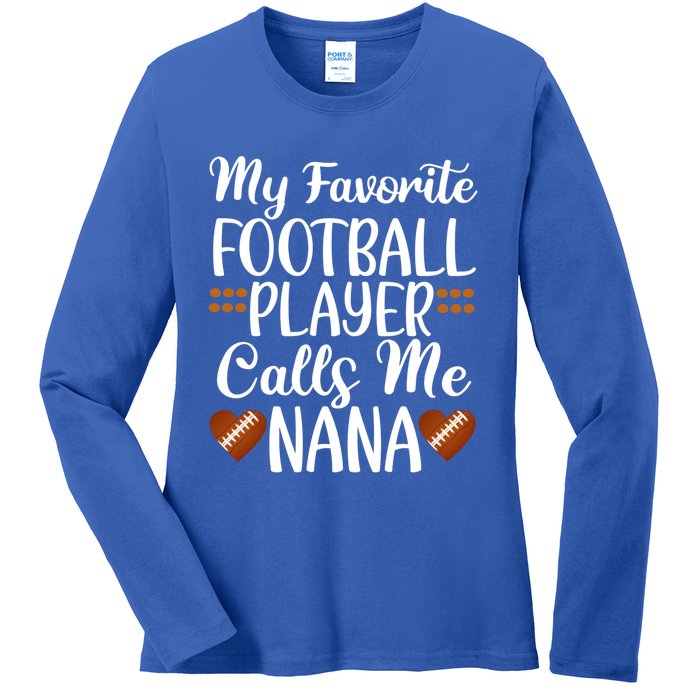 My Favorite Football Player Calls Me Nana Grandmother Gift Ladies Long Sleeve Shirt