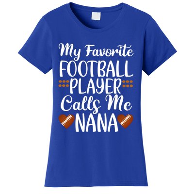 My Favorite Football Player Calls Me Nana Grandmother Gift Women's T-Shirt