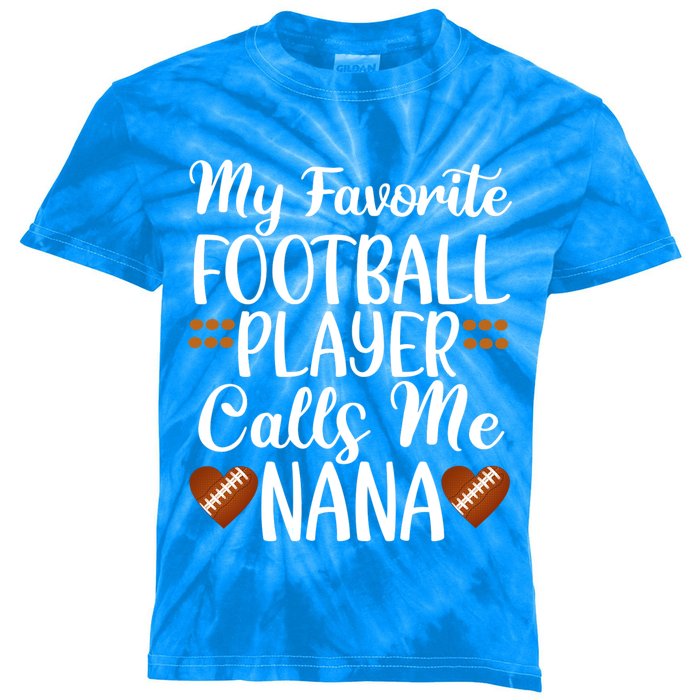 My Favorite Football Player Calls Me Nana Grandmother Gift Kids Tie-Dye T-Shirt