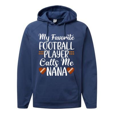 My Favorite Football Player Calls Me Nana Grandmother Gift Performance Fleece Hoodie