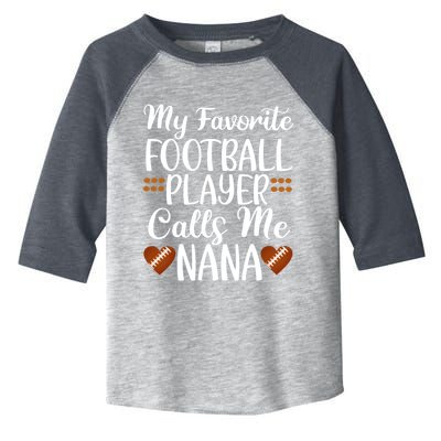 My Favorite Football Player Calls Me Nana Grandmother Gift Toddler Fine Jersey T-Shirt