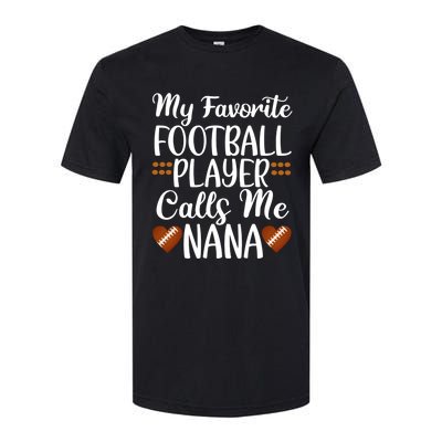 My Favorite Football Player Calls Me Nana Grandmother Gift Softstyle CVC T-Shirt