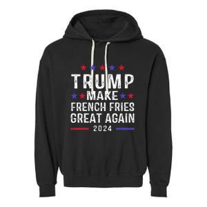 Make French Fries Great Again Trump 2024 French Fry Garment-Dyed Fleece Hoodie