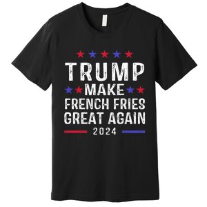 Make French Fries Great Again Trump 2024 French Fry Premium T-Shirt