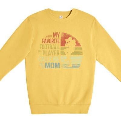 My Favorite Football Player Calls Me Mom Cool Gift Mama Funny Gift Premium Crewneck Sweatshirt