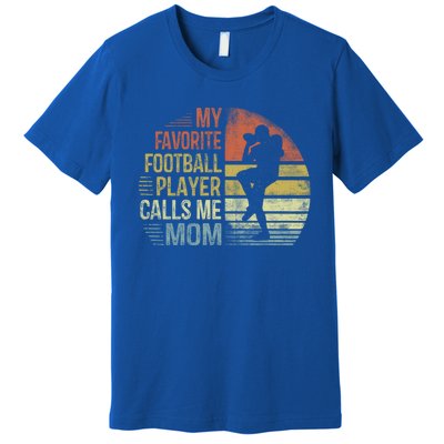 My Favorite Football Player Calls Me Mom Cool Gift Mama Funny Gift Premium T-Shirt