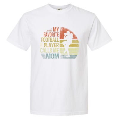 My Favorite Football Player Calls Me Mom Cool Gift Mama Funny Gift Garment-Dyed Heavyweight T-Shirt