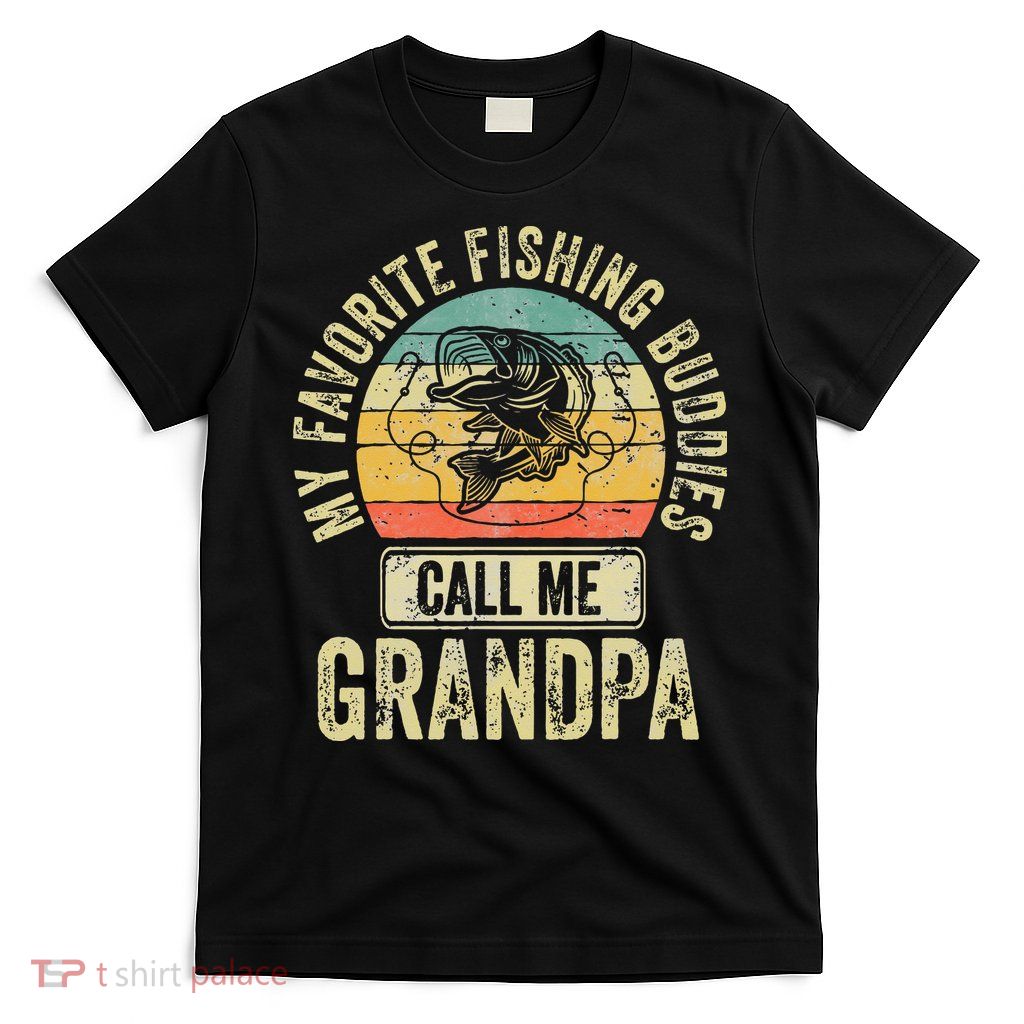 My Favorite Fishing Buddies Call Me Grandpa Fisherman T-Shirt