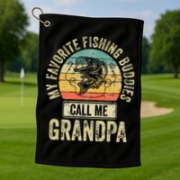 My Favorite Fishing Buddies Call Me Grandpa Fisherman Golf Towel
