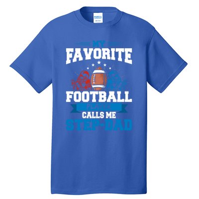 My Favorite Football Player Calls Me Stepcool Giftdad Stepdad Gift Tall T-Shirt