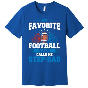 My Favorite Football Player Calls Me Stepcool Giftdad Stepdad Gift Premium T-Shirt