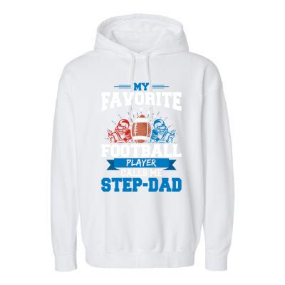 My Favorite Football Player Calls Me Stepcool Giftdad Stepdad Gift Garment-Dyed Fleece Hoodie