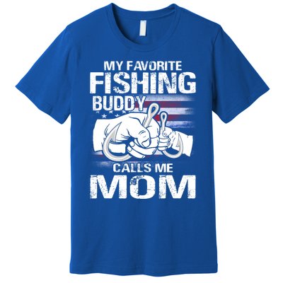 My Favorite Fishing Buddy Calls Me Mom Gift Premium T-Shirt