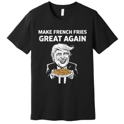 Make French Fries Great Again Premium T-Shirt