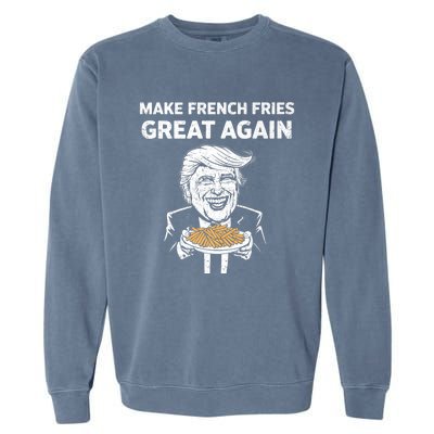 Make French Fries Great Again Garment-Dyed Sweatshirt