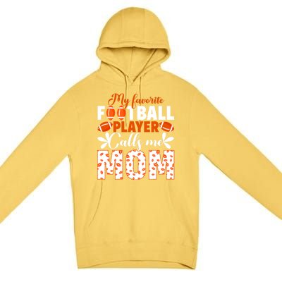 My Favorite Football Player Calls Me Mom American Football Gift Premium Pullover Hoodie