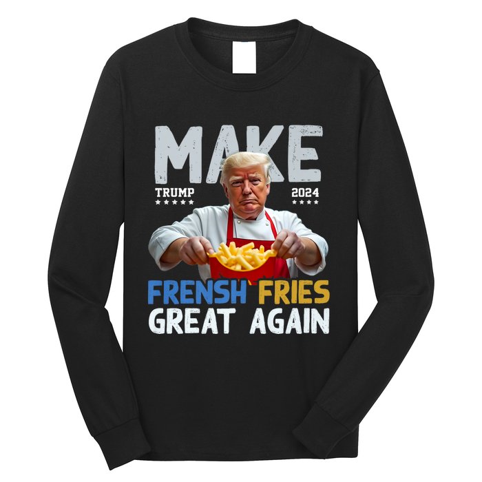 Make Fresh Fries Great Again 2024 Slogan Long Sleeve Shirt