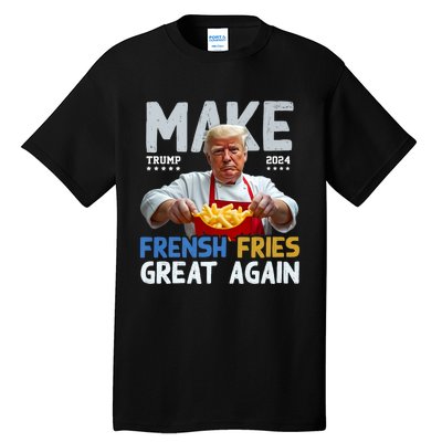 Make Fresh Fries Great Again 2024 Slogan Tall T-Shirt