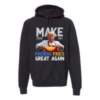 Make Fresh Fries Great Again 2024 Slogan Premium Hoodie