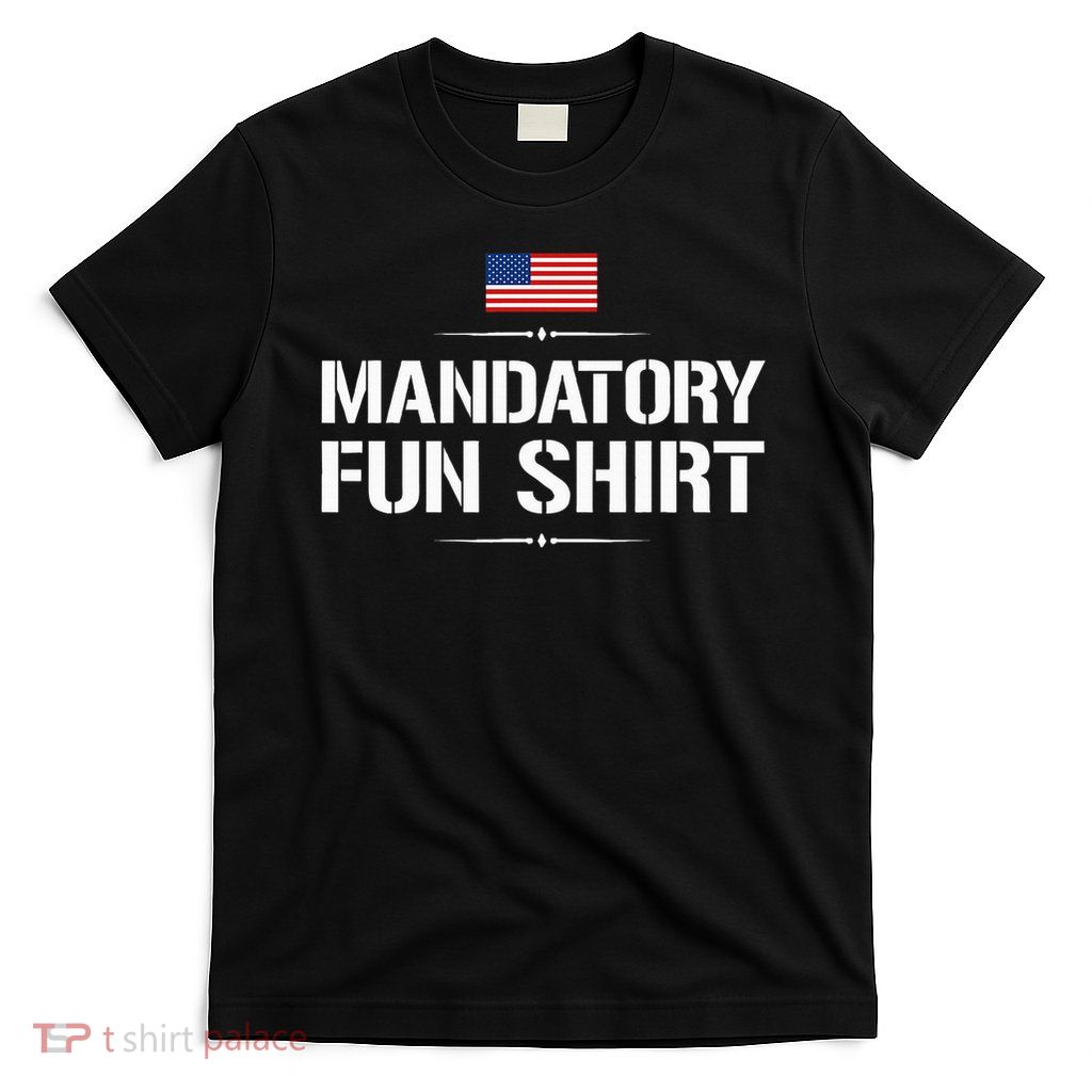 Mandatory Fun Funny Military T-Shirt