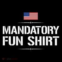 Mandatory Fun Funny Military T-Shirt