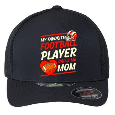 My Favorite Football Player Calls Me Mom Football Gift Flexfit Unipanel Trucker Cap