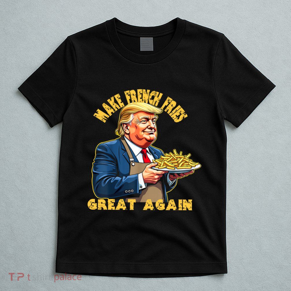 Make French Fries Great Again Graphic T-Shirt