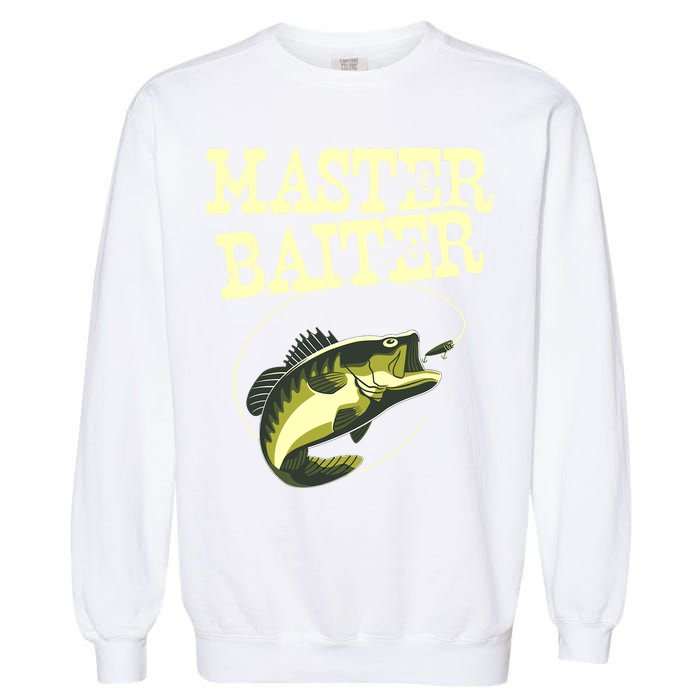 Masterbaiter Funny Fishing Fisherman Fish Master Baiter Garment-Dyed Sweatshirt