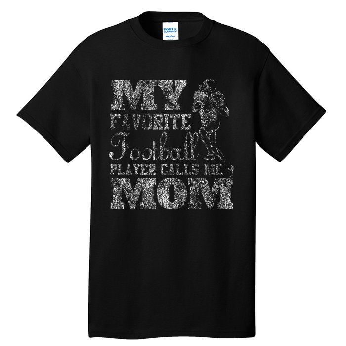 My Favorite Football Player Calls Me Mom Tall T-Shirt