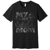 My Favorite Football Player Calls Me Mom Premium T-Shirt