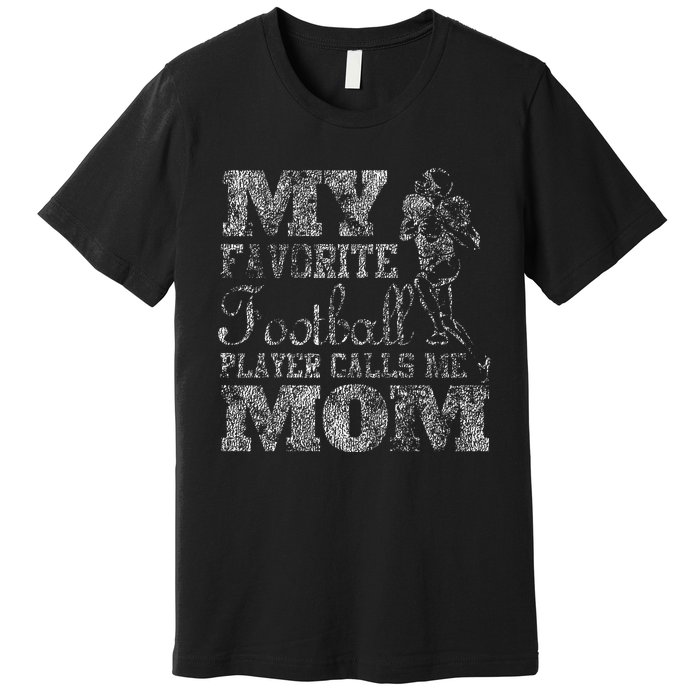 My Favorite Football Player Calls Me Mom Premium T-Shirt