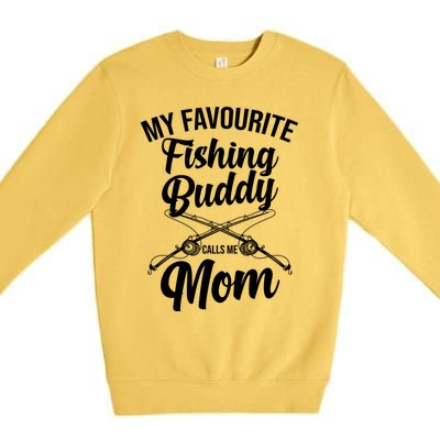 My Favourite Fishing Buddy Calls Me Mom Fishing Meaningful Gift Premium Crewneck Sweatshirt