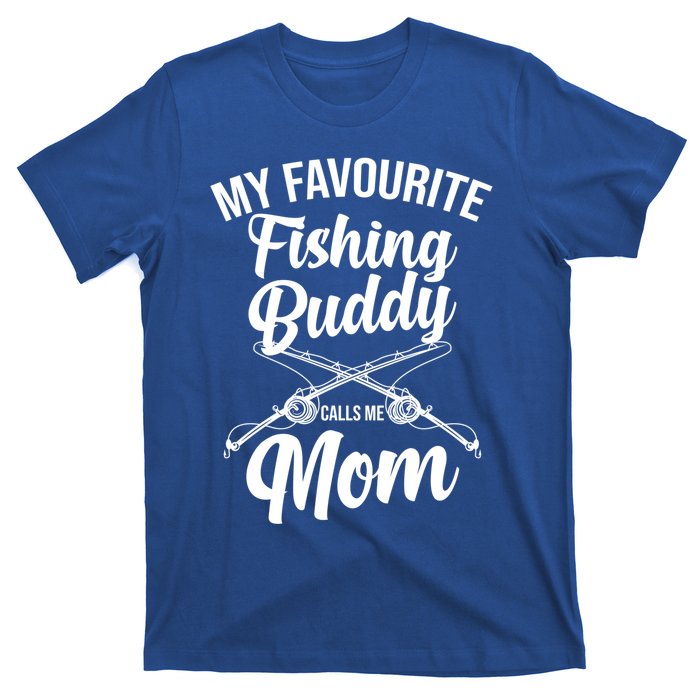 My Favourite Fishing Buddy Calls Me Mom Fishing Meaningful Gift T-Shirt