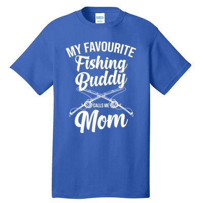 My Favourite Fishing Buddy Calls Me Mom Fishing Meaningful Gift Tall T-Shirt